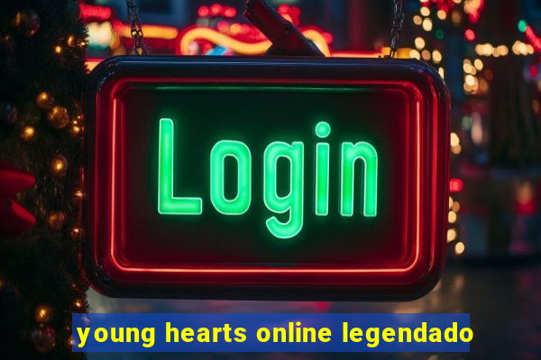 young hearts online legendado